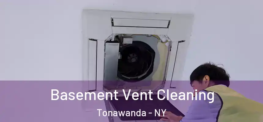Basement Vent Cleaning Tonawanda - NY