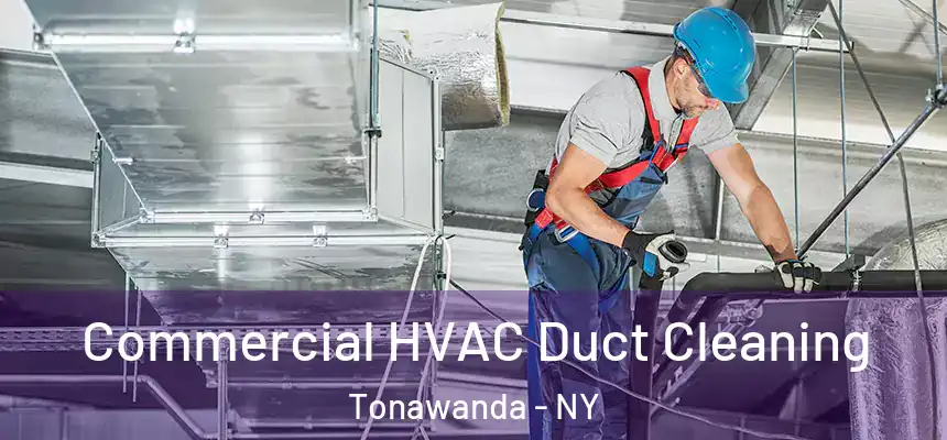 Commercial HVAC Duct Cleaning Tonawanda - NY