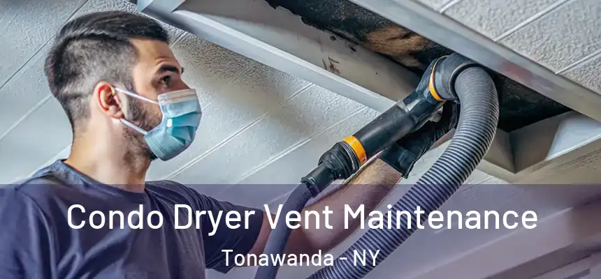 Condo Dryer Vent Maintenance Tonawanda - NY