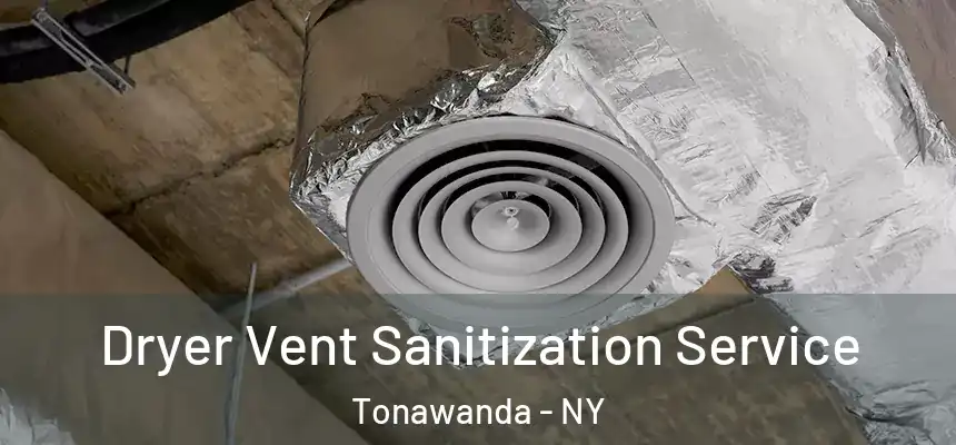 Dryer Vent Sanitization Service Tonawanda - NY