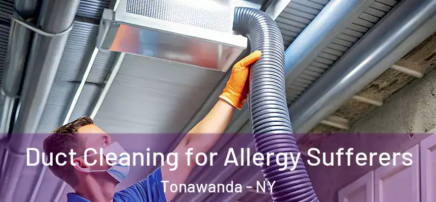  Duct Cleaning for Allergy Sufferers Tonawanda - NY