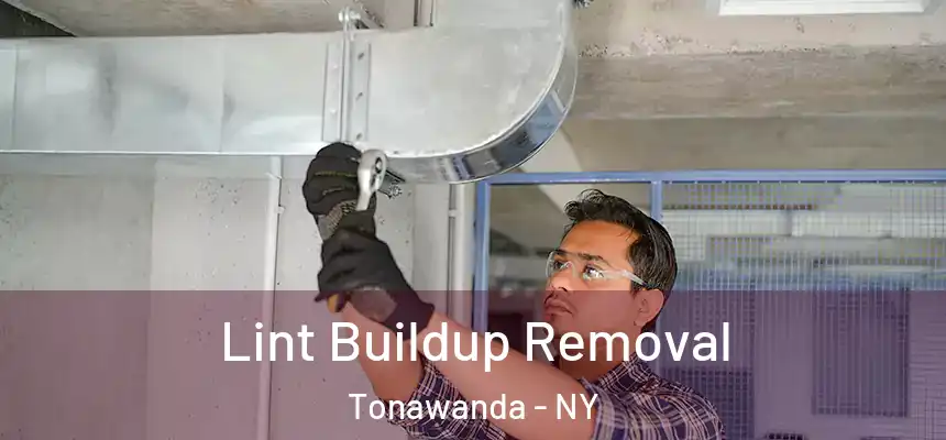 Lint Buildup Removal Tonawanda - NY