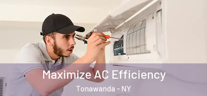 Maximize AC Efficiency Tonawanda - NY