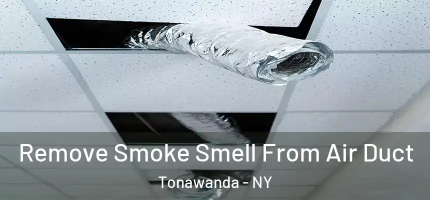 Remove Smoke Smell From Air Duct Tonawanda - NY