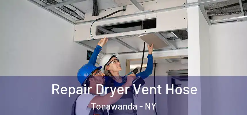 Repair Dryer Vent Hose Tonawanda - NY