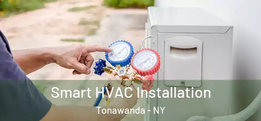  Smart HVAC Installation Tonawanda - NY