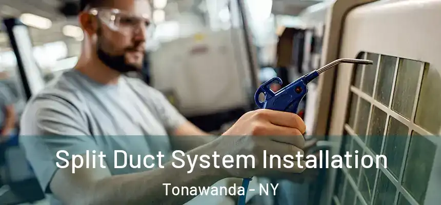 Split Duct System Installation Tonawanda - NY