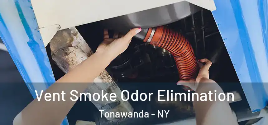Vent Smoke Odor Elimination Tonawanda - NY