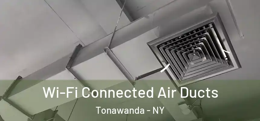  Wi-Fi Connected Air Ducts Tonawanda - NY